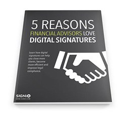 SIGNiX has published an eBook "5 Reasons Financial Advisors Love Digital Signatures"
