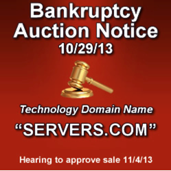 Servers.com technology domain name auction,servers.com auction,U.S. bankruptcy Court auction,bankruptcy sale,servers.com bankruptcy sale
