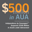 Independence by Convergent™ Surpasses $500 Million in Assets Under...