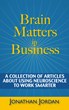 Brain Matters in Business: New Easy-to-Read Book Empowers Readers to...