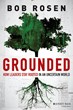New Book from Organizational Psychologist Bob Rosen: "Grounded:...