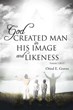 Oried E. Graves Announces Release of ‘God Created Man in His Image and...