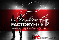 Fashion on The Factory Floor Launches this Friday in Brooklyn!