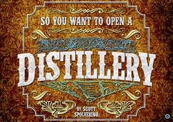 cigars, distillery, sprits, vodka, whiskey, tequila, opening a distillery, distilling your own spirits