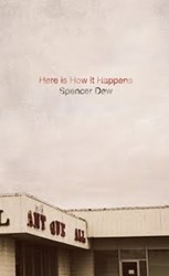 Spencer Dew's acclaimed dark comedy, Here is How it Happens is Dew's second published piece