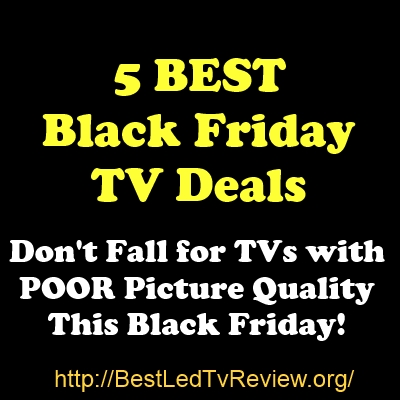 BEST Black Friday TV Deals: Online and In-store TOP 5 LED TV Deals Published by LED TV Reviews