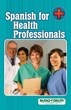 Spanish For Professionals: Practical Spanish for Police, Firefighters...