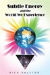 Rich Ralston Explains How Subtle Energy Operates