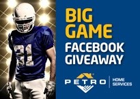 Win tickets to the Big Game on Feb. 2, 2014 with Petro Home Services!