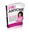 Self-Taught PR Expert Launches PR for Anyone™ and Reveals How to Gain...