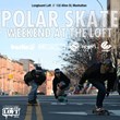 Longboard Loft Polar Skate Weekend