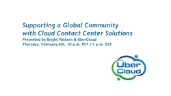 Bright Pattern and UberCloud are hosting a webinar on Thursday, February 6th, at 10 a.m. PST