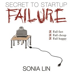 Secret to Startup Failure: Fail Fast. Fail Cheap. Fail Happy. book cover