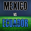 Mexico vs Ecuador Tickets to Friendly Match at AT&T Stadium in...