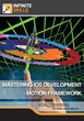 Infinite Skills “Mastering iOS Development - Motion Framework...