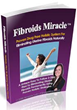Fibroids Miracle Review Reveals How to Achieve Fibroids Cure Naturally