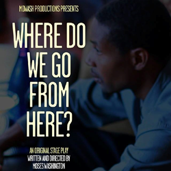 MoWash Productions Presents: Where do we go from here?