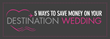 DestinationWeddings.com Releases "5 Ways to Save On a Destination...
