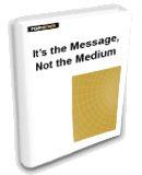 It's the Message Not the Medium