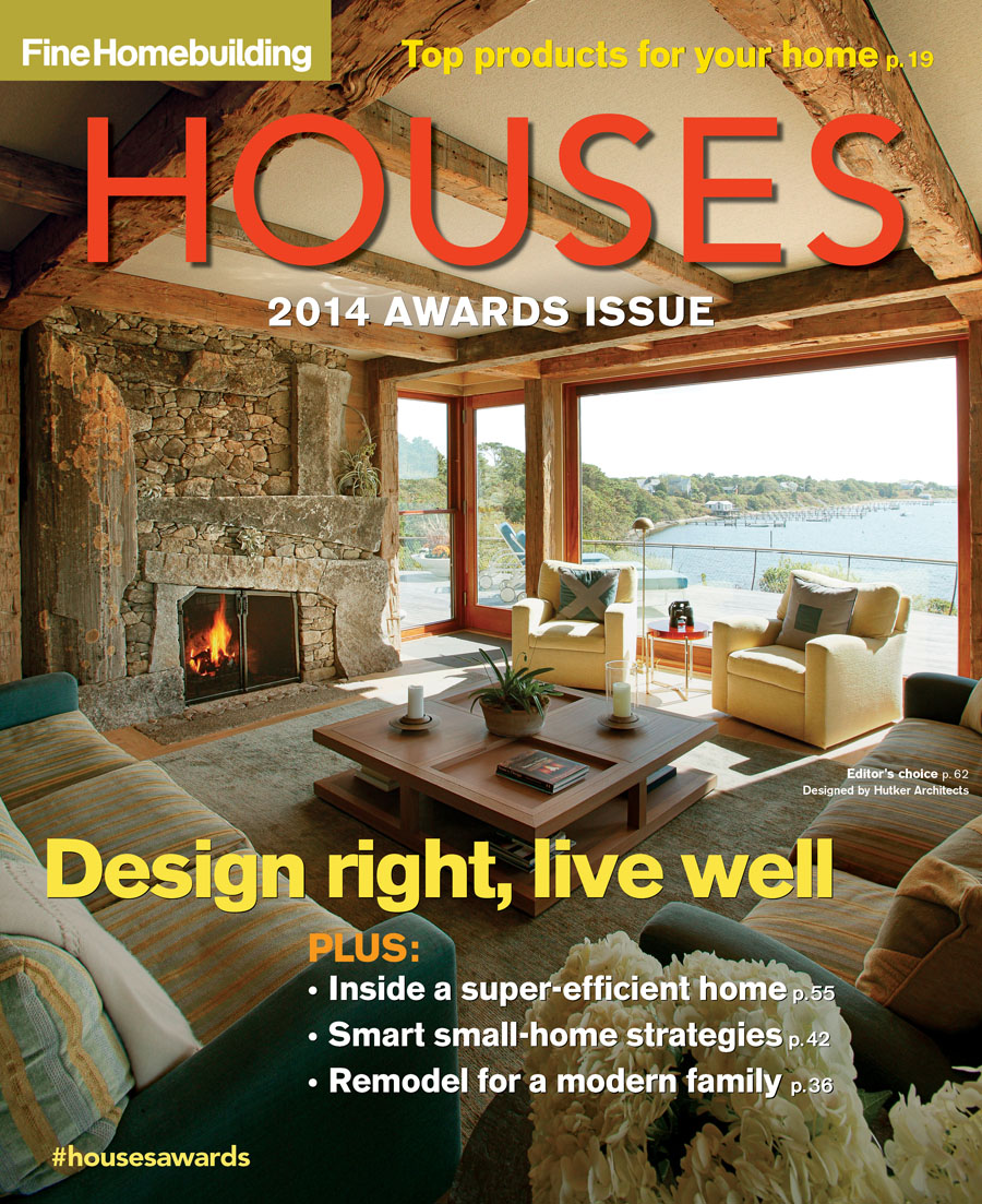 Fine Homebuilding Magazine Announces the Winners of the 2014 HOUSES ... Fine Homebuilding Magazine Announces the Winners of the 2014 HOUSES ...