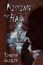 "Kissing the Hag" by Timothy Quigley