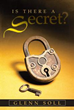 Glenn Soll’s Debut Book Asks “Is There a Secret?”