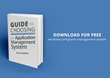 New Checklist and Guide to “Choosing an Application Management System”...