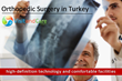 Orthopedic Surgery Centers in Turkey Now Offering Luxurious and...