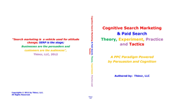 PPC Book: Cognitive Search Marketing & Paid Search: Theory, Experiment, Practice and Tactics: A PPC Paradigm Powered by Persuasion and Cognition,