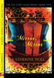 “Mirror, Mirror,“ First Romance Novel of “The Fat Fairy Tales” Trilogy...