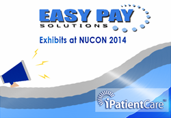 EasyPay Solutions to Sponsor and Exhibit at iPatientCare NUCON 2014