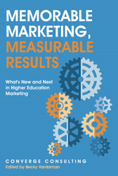 Memorable Marketing, Measurable Results: What’s New and Next in Higher Education Marketing