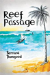 Author Bernard Thorogood Releases 'Reef Passage'