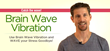 New Brain Wave Vibration Course Offers Natural Way to Shake Off Stress