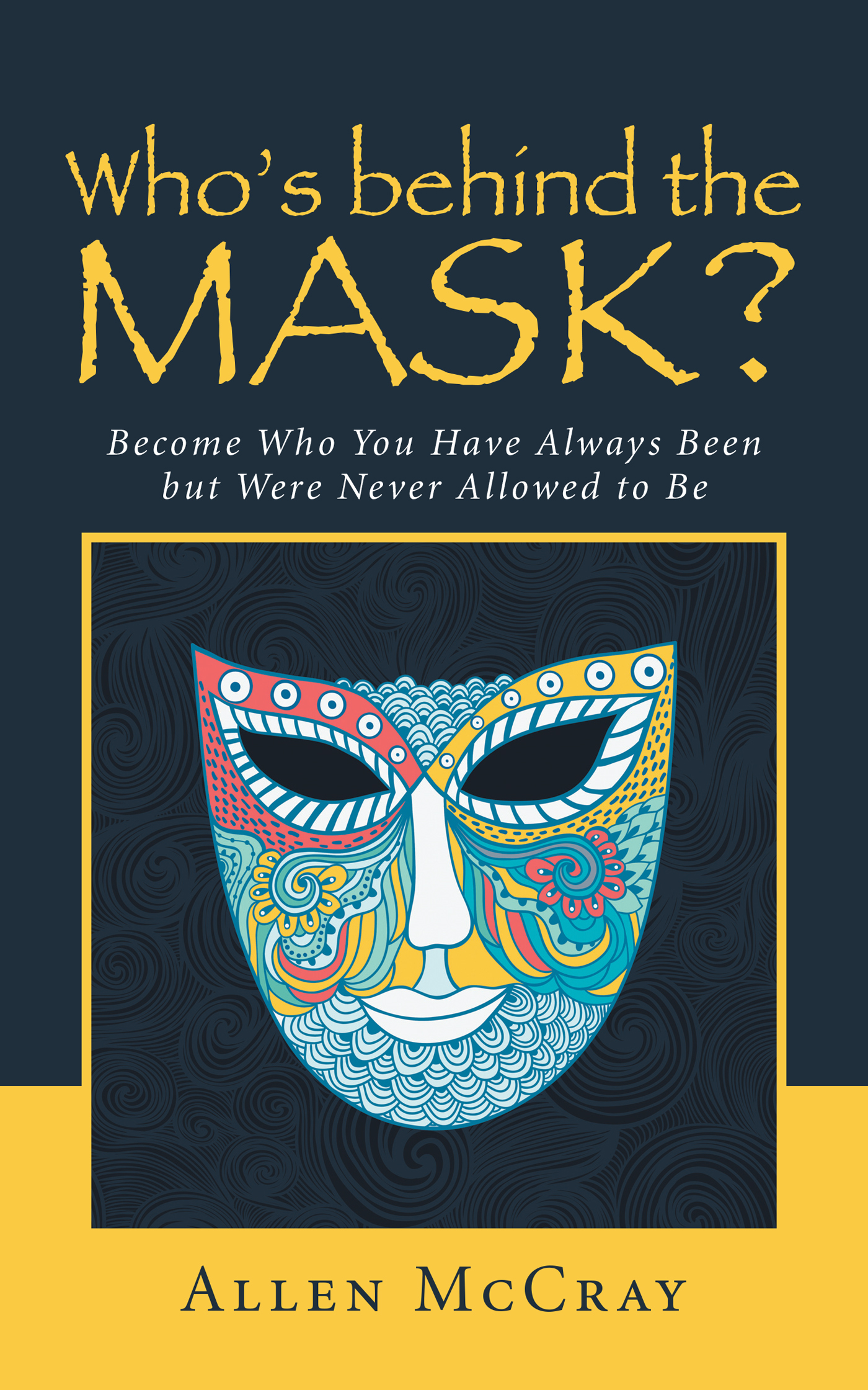 New Book, "Who's Behind the Mask?", by Allen McCray, Guides Readers to
