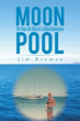 New Memoir by James Broman Takes Readers Through Moon Pools of Life