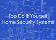 Top Do It Yourself Home Security System List from Experts at...