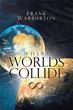 Frank Warburton Publishes New Book ‘Where Worlds Collide’