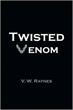 Physician V.W. Rayne's New Book "Twisted Venom" Explores...