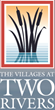 Calling All Active Adults: Come Home to The Villages at Two Rivers’...