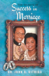 Discovering The Secrets of Success in Marriage