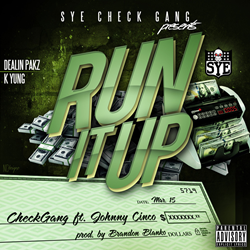Checkgang - Run it up ft. Johnny Cinco