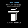 Out Now: Cevin Fisher, &#39;Now Let&#39;s Go House&#39; (Import Tracks)