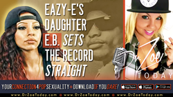 Truth Revealed by Eazy-E's Daughter E.B. Wright On Dr. Zoe Today