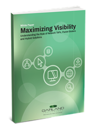 Garland Technology's latest white paper on role of Network TAPs, Packet Brokers and Hybrid Solutions