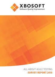 All About Agile Testing Survey Report 2015 - XBOSoft