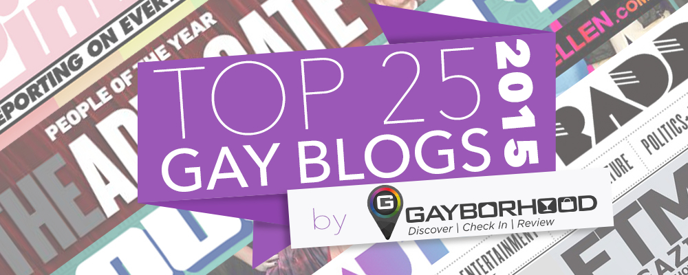 Gayborhood Announces Top 25 Gay Blogs Of 2015 