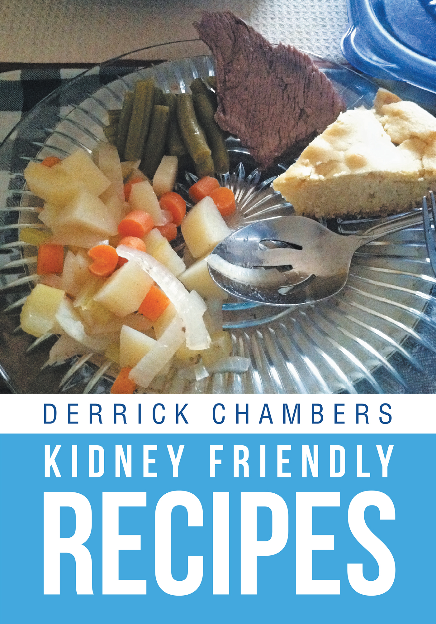 Derrick Chambers’s New Book “Kidney Friendly Recipes” is a Wonderful
