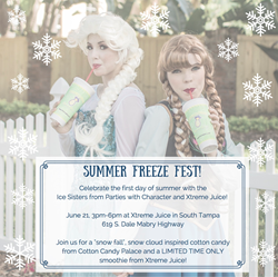Meet the Ice Sisters at Xtreme Juice to celebrate the first day of summer! And for the first time in forever, see it snow!