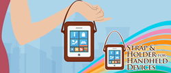 The Strap & Holder for Handheld Devices helps protect the devices by strapping them onto place to decrease the likelihood of accident